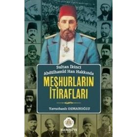 Sultan İkinci Abdülhamid Han Hakkında Meşhurların İtirafları - Yavuzhanlı Osmanoğlu