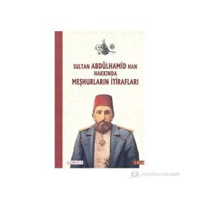 Sultan İkinci Abdülhamid Han Hakkında Meşhurların İtirafları - Yavuzhanlı Osmanoğlu