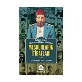 Sultan İkinci Abdülhamid Han Hakkında Meşhurların İtirafları - Yavuzhanlı Osmanoğlu
