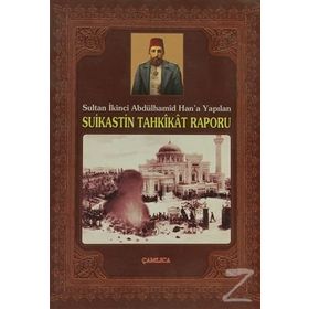 SULTAN İKİNCİ ABDÜLHAMİD HAN´A YAPILAN SUIKASTIN TAHKIKAT RAPORU - RAŞİT DÜNDOĞDU