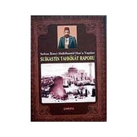 SULTAN İKİNCİ ABDÜLHAMİD HAN´A YAPILAN SUIKASTIN TAHKIKAT RAPORU - RAŞİT DÜNDOĞDU