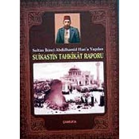 SULTAN İKİNCİ ABDÜLHAMİD HAN´A YAPILAN SUIKASTIN TAHKIKAT RAPORU - RAŞİT DÜNDOĞDU