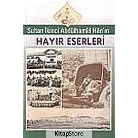 Sultan İkinci Abdülhamid Han’ın Hayır Eserleri - Ebul Faruk Önal Sabit Bekçi