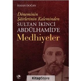 Sultan İkinci Abdulhamid'e Medhiyeler - Hasan Doğan