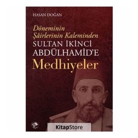 Sultan İkinci Abdulhamid'e Medhiyeler - Hasan Doğan