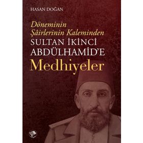 Sultan İkinci Abdulhamid'e Medhiyeler - Hasan Doğan