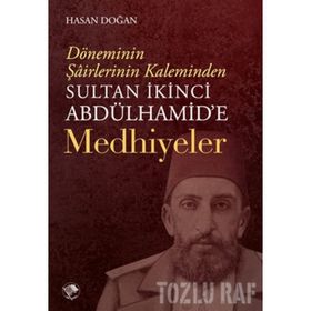 Sultan İkinci Abdulhamid'e Medhiyeler - Hasan Doğan
