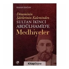 Sultan İkinci Abdulhamid'e Medhiyeler - Hasan Doğan