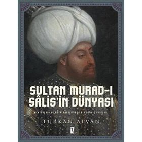 Sultan Murad- ı Salis’in Dünyası - Türkan Alvan