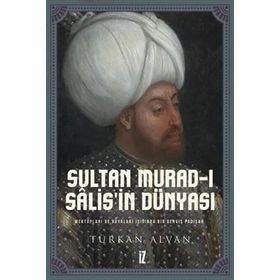 Sultan Murad- ı Salis’in Dünyası - Türkan Alvan