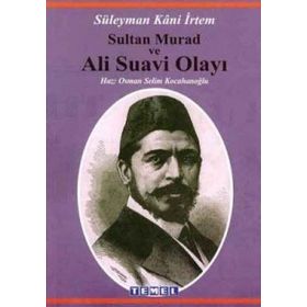 SULTAN MURAD VE ALI SUAVI OLAYI - GENEL