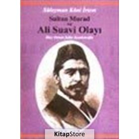SULTAN MURAD VE ALI SUAVI OLAYI - GENEL