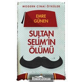 Sultan Selim’in Ölümü - Emre Günen