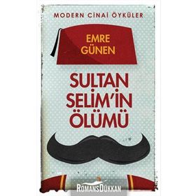 Sultan Selim’in Ölümü - Emre Günen