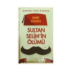 Sultan Selim’in Ölümü - Emre Günen
