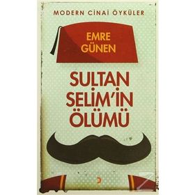 Sultan Selim’in Ölümü - Emre Günen