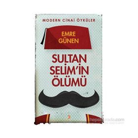 Sultan Selim’in Ölümü - Emre Günen