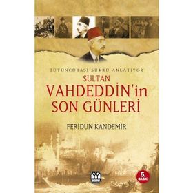 Sultan Vahdeddin´in Son Günleri - Nazım Tektaş