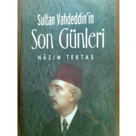 Sultan Vahdeddin´in Son Günleri - Nazım Tektaş