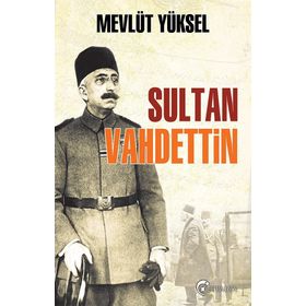 Sultan Vahdettin - Mevlüt Yüksel