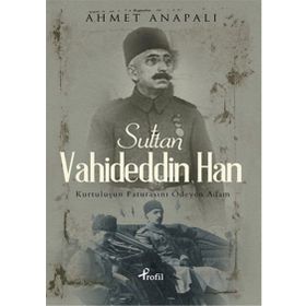 Sultan Vahideddin Han / Ahmet Anapalı