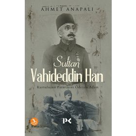 Sultan Vahideddin Han / Ahmet Anapalı