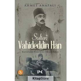 Sultan Vahideddin Han / Ahmet Anapalı