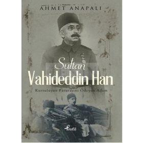 Sultan Vahideddin Han / Ahmet Anapalı