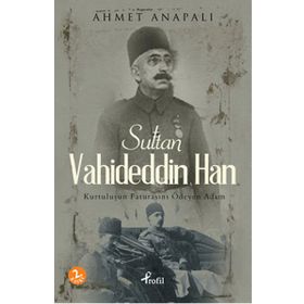 Sultan Vahideddin Han / Ahmet Anapalı