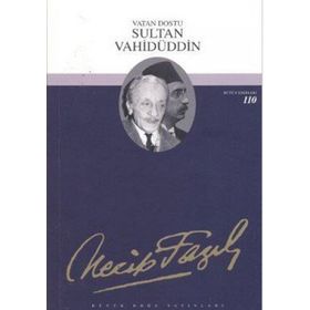 SULTAN VAHİDÜDDİN - NECIP FAZIL KISAKÜREK