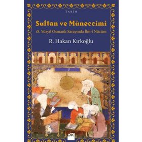 Sultan ve Müneccimi / R. Hakan Kırkoğlu