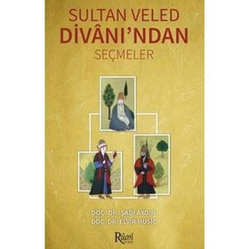 Sultan Veled Divanı’ndan Seçmeler - Şadi Aydın Doç. Dr. Elvir Musiç Elvir Musiç
