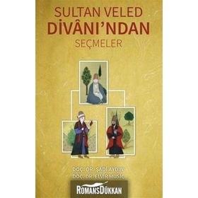 Sultan Veled Divanı’ndan Seçmeler - Şadi Aydın Doç. Dr. Elvir Musiç Elvir Musiç