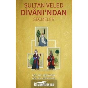 Sultan Veled Divanı’ndan Seçmeler - Şadi Aydın Doç. Dr. Elvir Musiç Elvir Musiç
