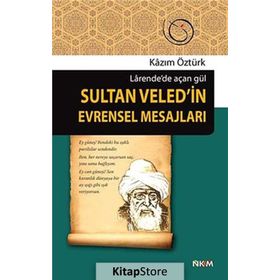 SULTAN VELED'IN EVRENSEL MESAJLARI LARENDE'DE AÇAN GÜL - KAZIM ÖZTÜRK
