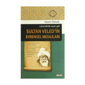 SULTAN VELED'IN EVRENSEL MESAJLARI LARENDE'DE AÇAN GÜL - KAZIM ÖZTÜRK