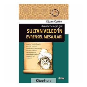 SULTAN VELED'IN EVRENSEL MESAJLARI LARENDE'DE AÇAN GÜL - KAZIM ÖZTÜRK