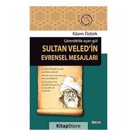 SULTAN VELED'IN EVRENSEL MESAJLARI LARENDE'DE AÇAN GÜL - KAZIM ÖZTÜRK