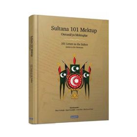 SULTANA 101 MEKTUP (CILTLI) (OSMANLI'YA MEKTUPLAR) - KOLEKTIF