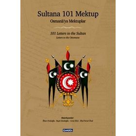 SULTANA 101 MEKTUP (CILTLI) (OSMANLI'YA MEKTUPLAR) - KOLEKTIF