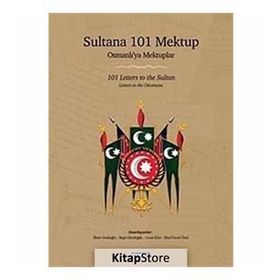 SULTANA 101 MEKTUP (CILTLI) (OSMANLI'YA MEKTUPLAR) - KOLEKTIF