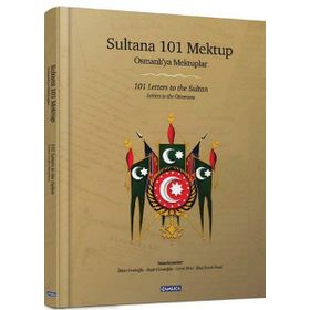 SULTANA 101 MEKTUP (CILTLI) (OSMANLI'YA MEKTUPLAR) - KOLEKTIF