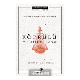 Sultana Hükmeden Sadrazam: Köprülü Mehmet Paşa - Mehmet Ali Ünal