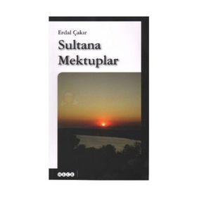 SULTANA MEKTUPLAR - ERDAL ÇAKIR