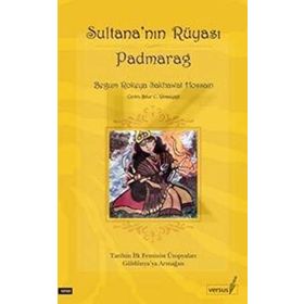 SULTANA´NIN RÜYASI PADMARAG TARIHIN İLK FEMINIST ÜTOPYALARI GÜLDÜNYAYA ARMAĞAN - BEGUM ROKEYA SAKHAWAT HOSSAIN