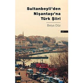 Sultanbeyli’den Nişantaşı’na Türk Şiiri - Belya Düz