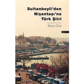 Sultanbeyli’den Nişantaşı’na Türk Şiiri - Belya Düz