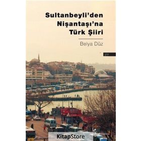 Sultanbeyli’den Nişantaşı’na Türk Şiiri - Belya Düz