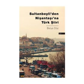 Sultanbeyli’den Nişantaşı’na Türk Şiiri - Belya Düz