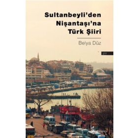 Sultanbeyli’den Nişantaşı’na Türk Şiiri - Belya Düz